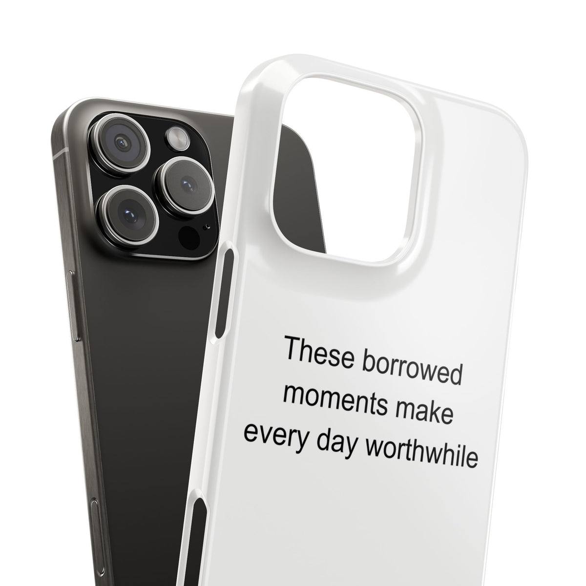 Foster Dad Heartfelt Phone Case – Borrowed Moments, Worthwhile Days