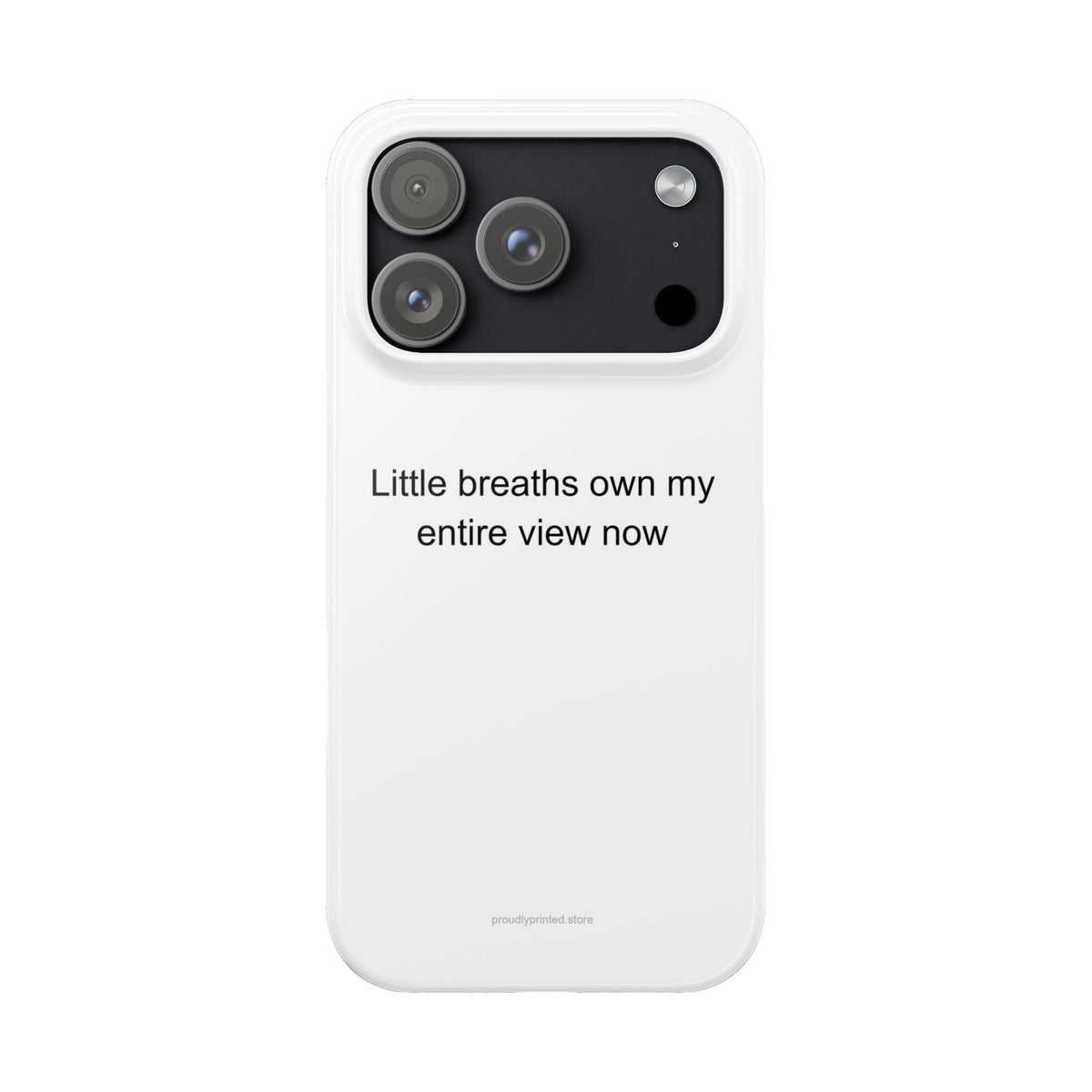 NICU Mom Heartfelt Phone Case – 'Little Breaths Own My Entire View Now'