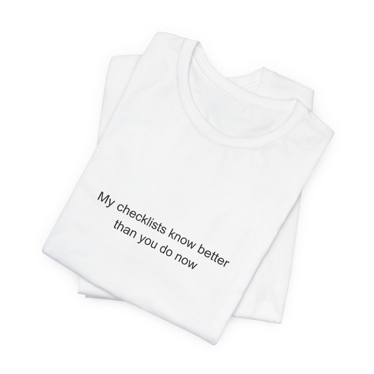 My checklists know better than you do now - Pilot T-Shirt
