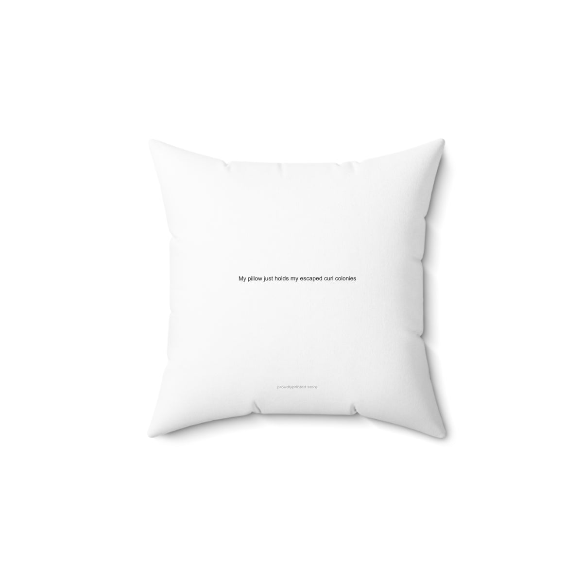 My pillow just holds my escaped curl colonies - Curly Hair Person Pillow