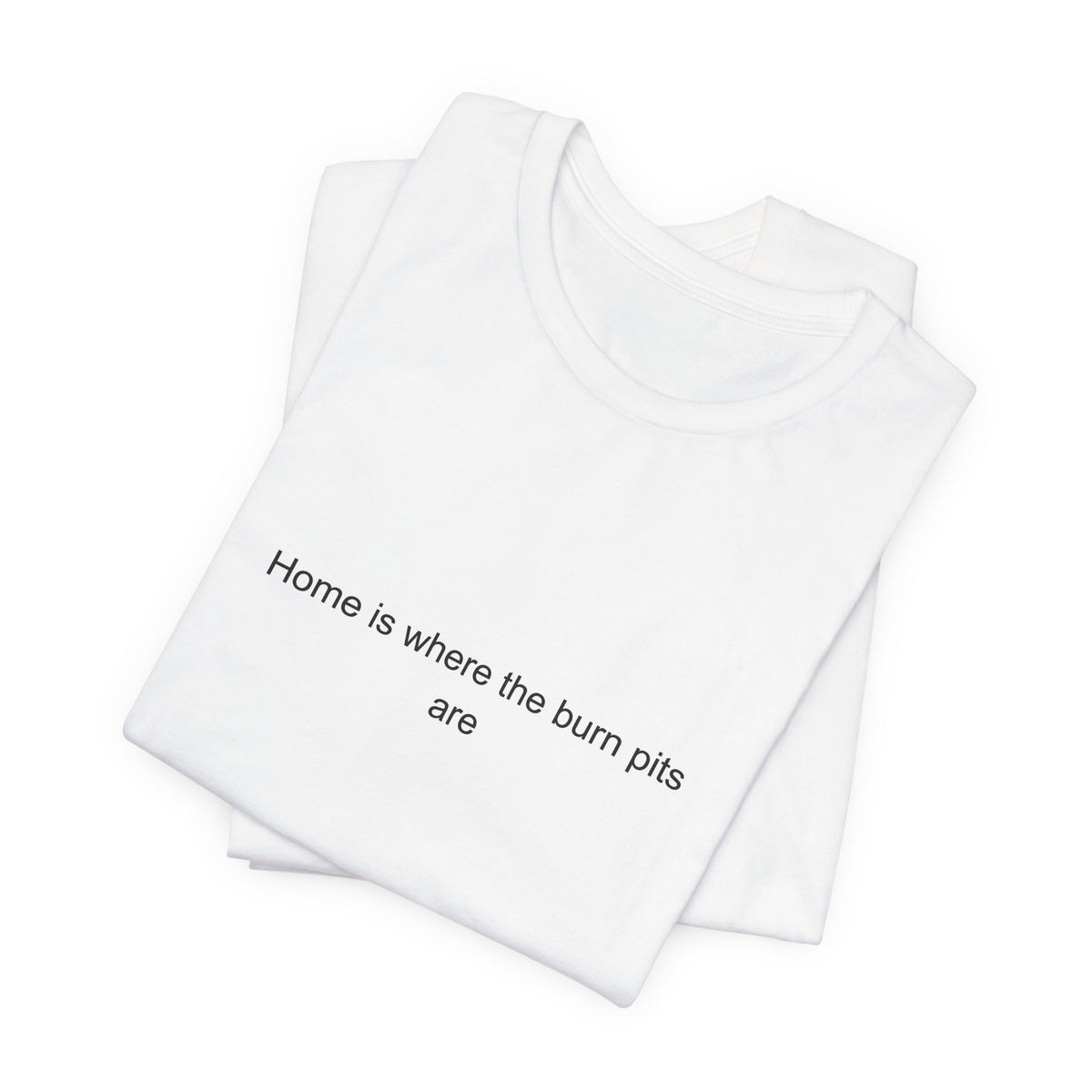 Marine Veteran Dark Humor T-Shirt - Home is Where the Burn Pits Are