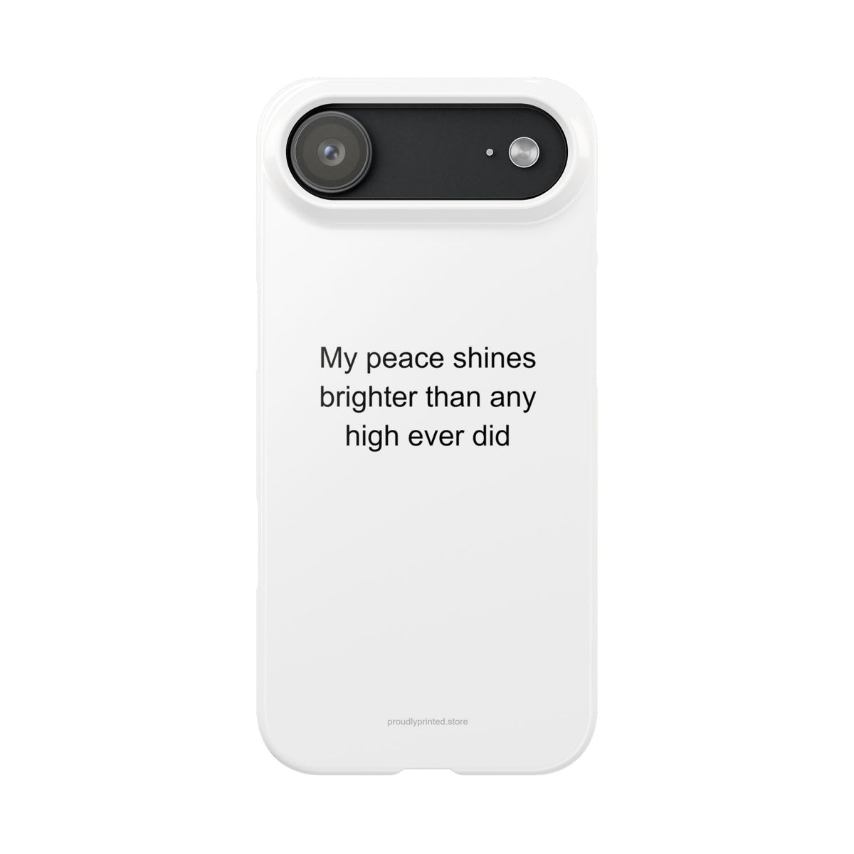 My peace shines brighter than any high ever did - Sober Curious Phone Case