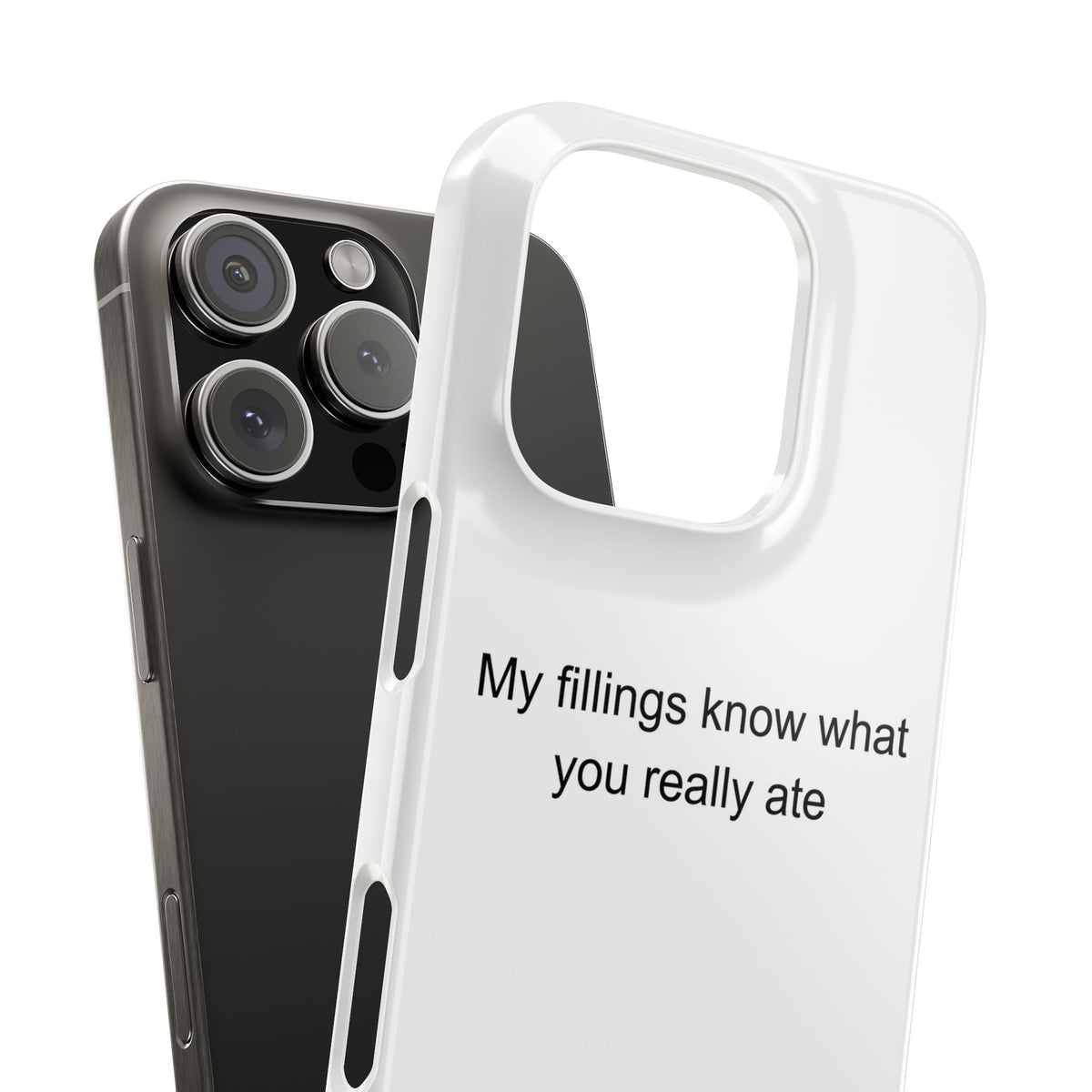Dentist Dark Humor Phone Case - My Fillings Know What You Really Ate