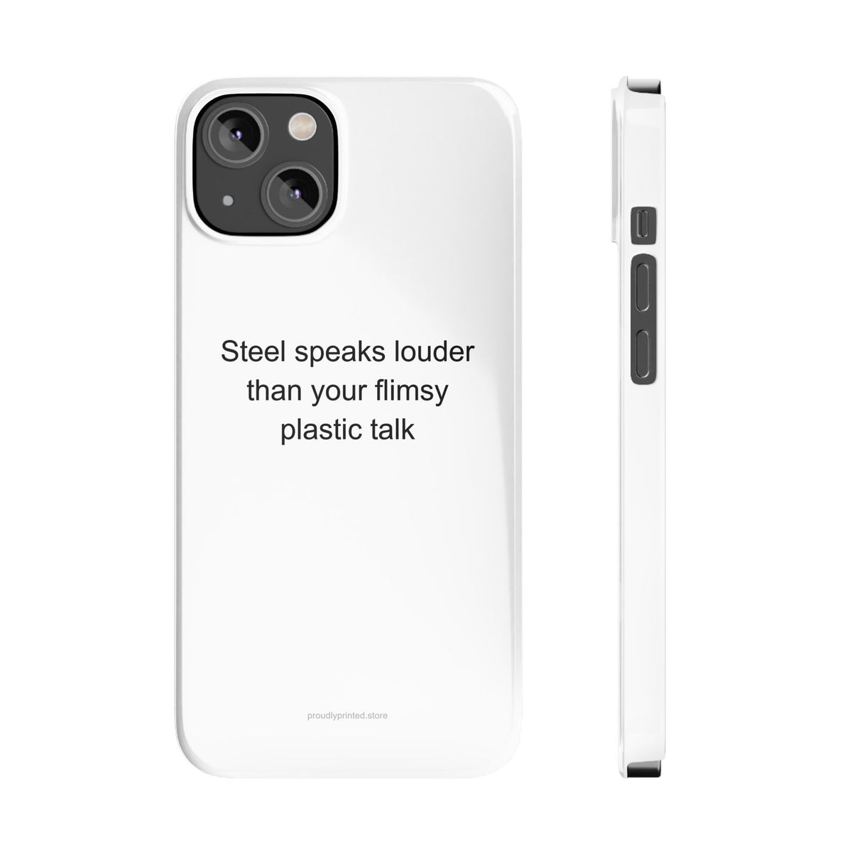 Welder Phone Case - Steel Speaks Louder Than Flimsy Plastic Talk