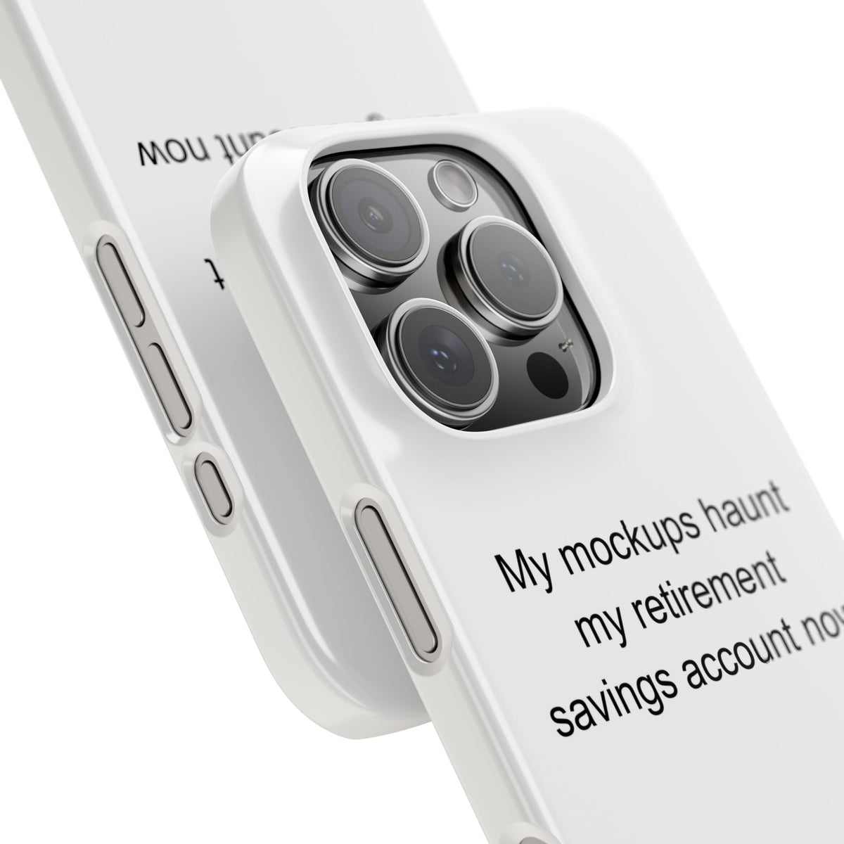 My mockups haunt my retirement savings account now - Graphic Designer Phone Case