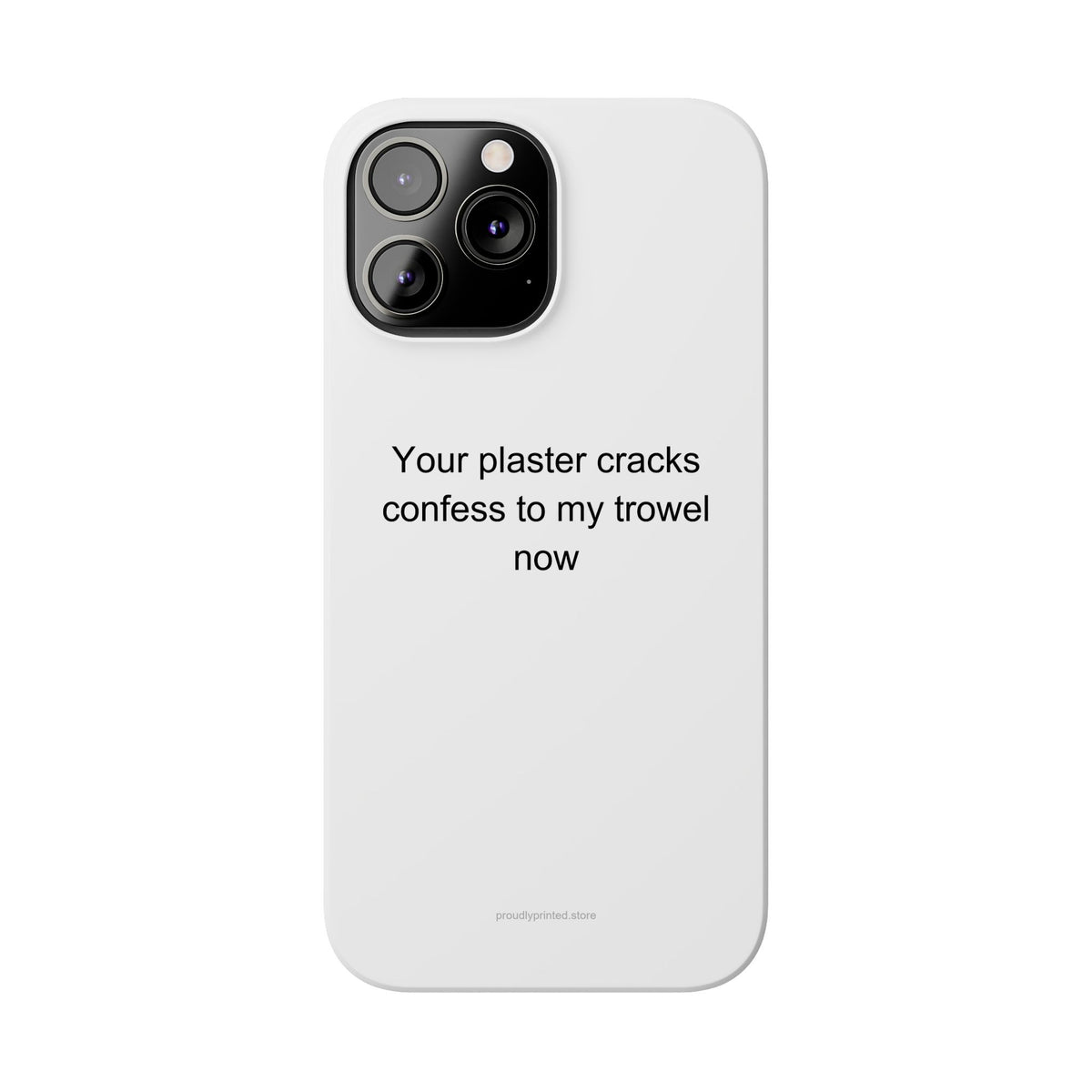 Plasterer Phone Case - Your Plaster Cracks Confess to My Trowel Now