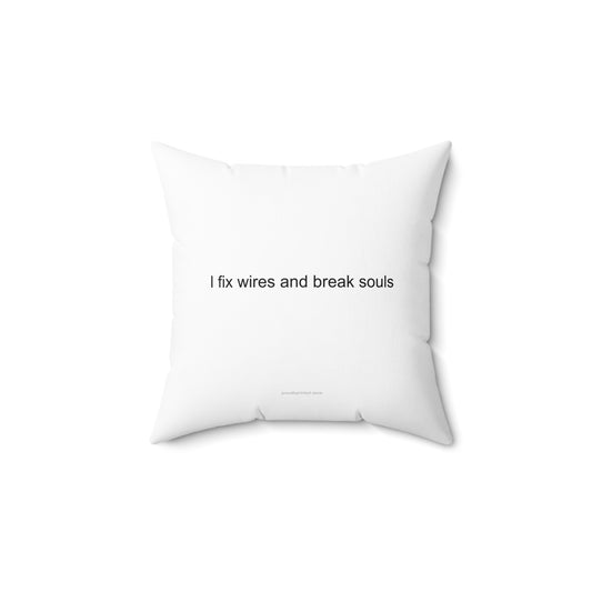 Electrician Humor Pillow – I Fix Wires and Break Souls Gift