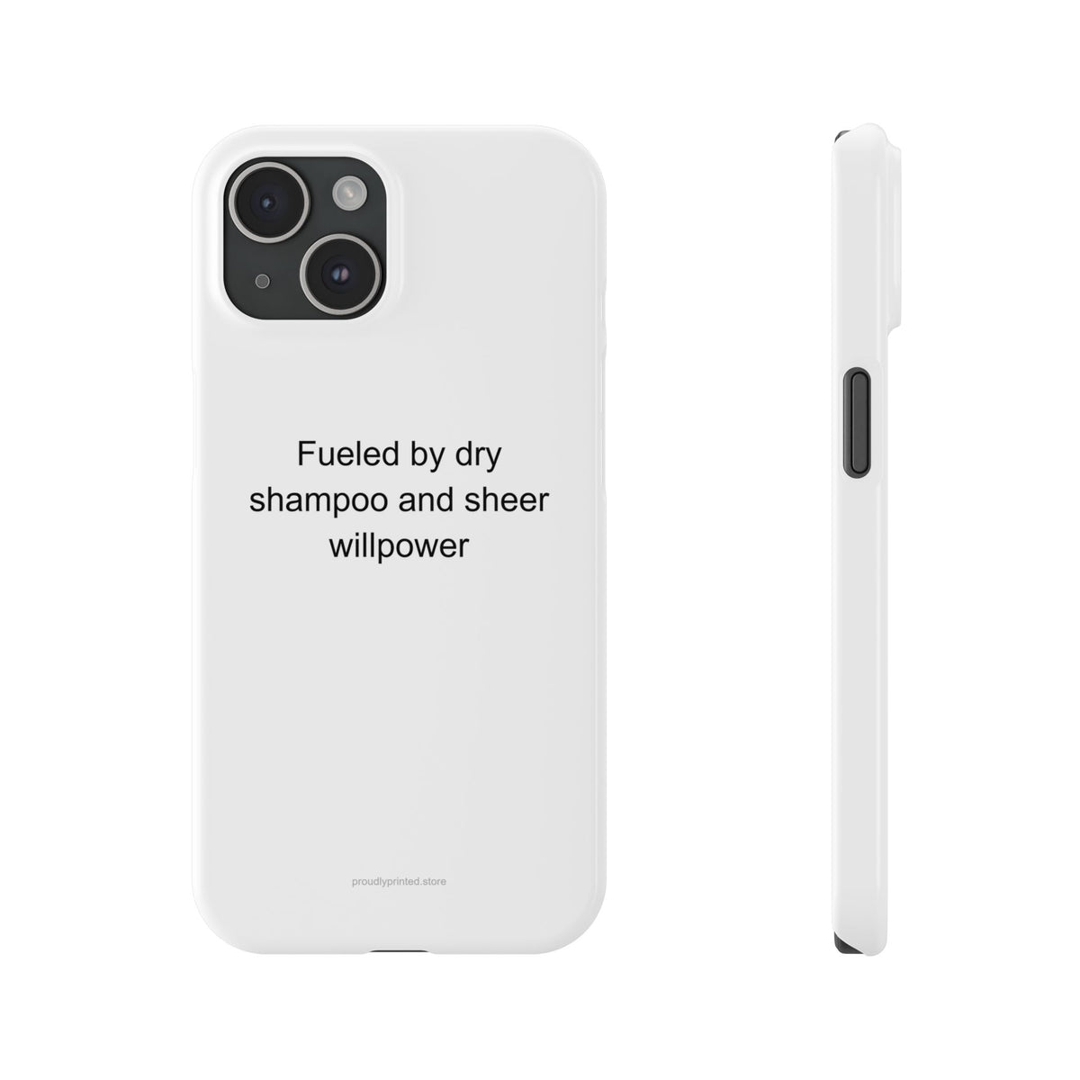Single Mom Phone Case | Fueled by Dry Shampoo & Sheer Willpower