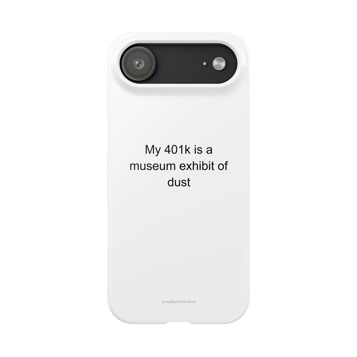 History Teacher Phone Case - My 401k is a Museum Exhibit of Dust