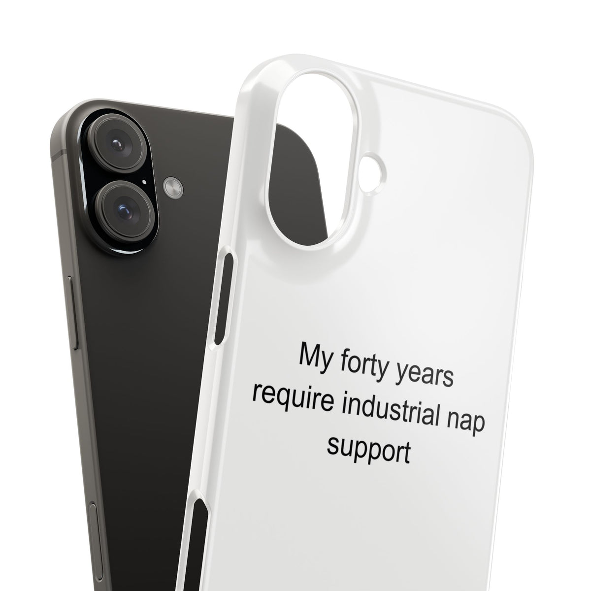 My forty years require industrial nap support - Turning 40 Phone Case