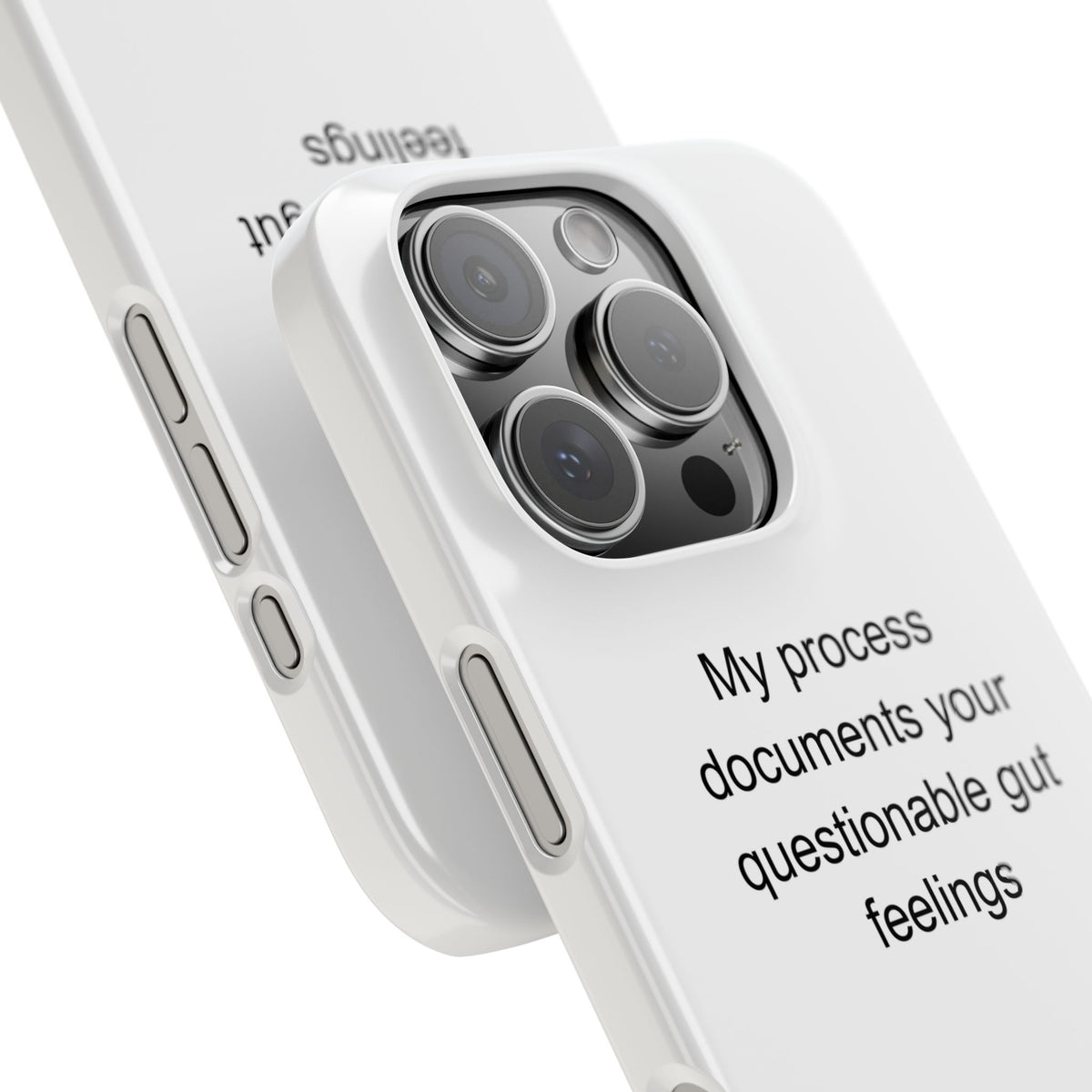 My process documents your questionable gut feelings - UX Designer Phone Case