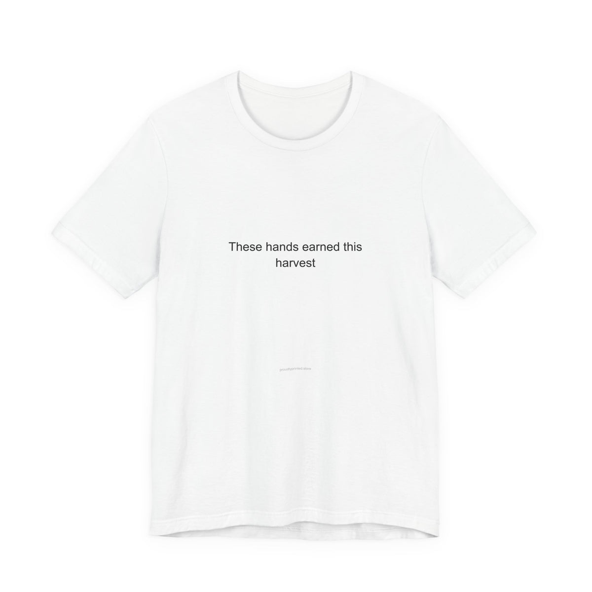Agricultural Worker Pride T-Shirt | These Hands Earned This Harvest