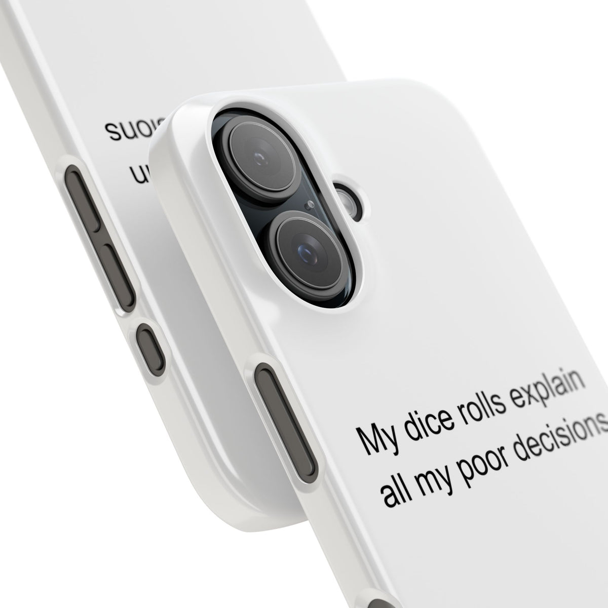 My dice rolls explain all my poor decisions - Tabletop RPG Player Phone Case