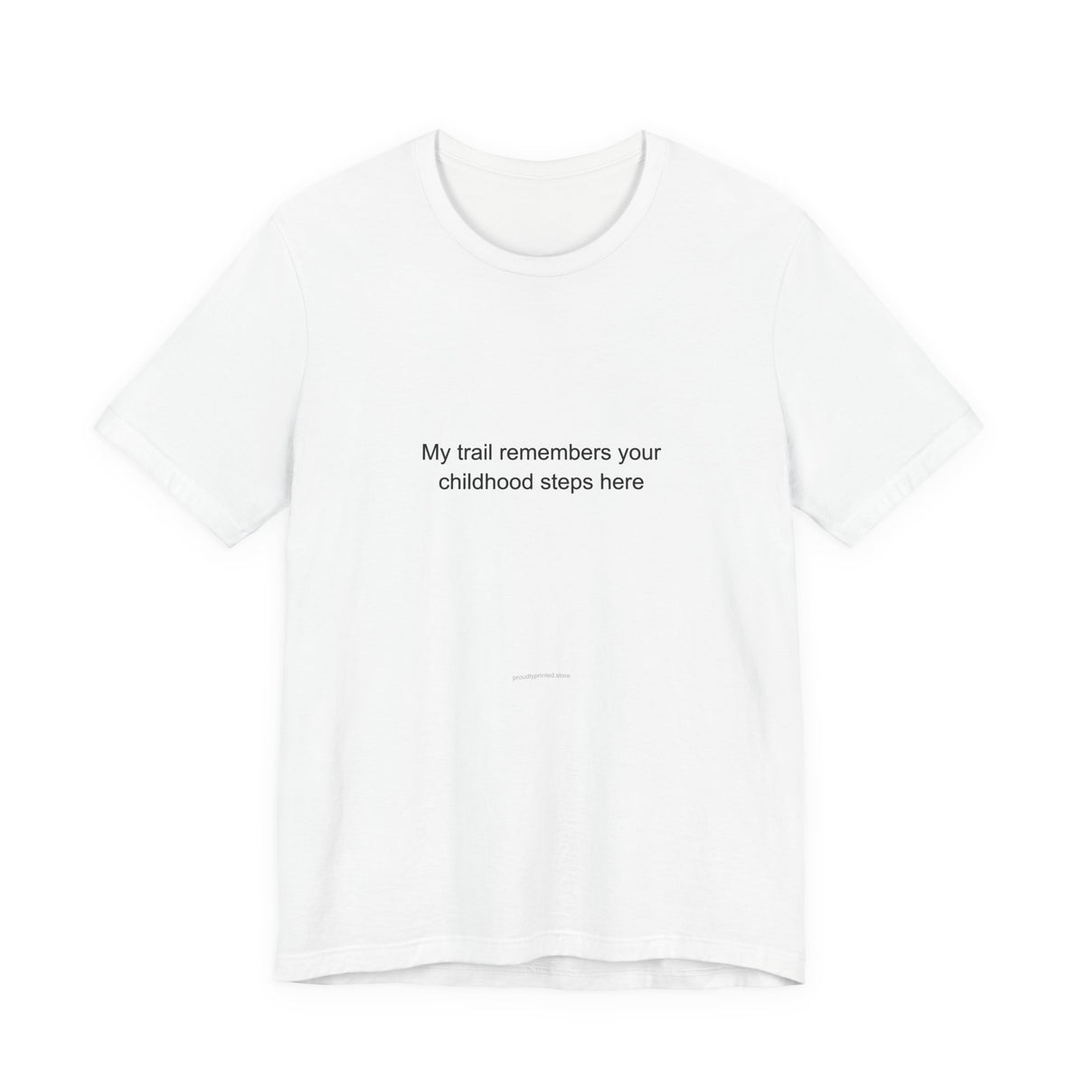 My trail remembers your childhood steps here - Park Ranger T-Shirt