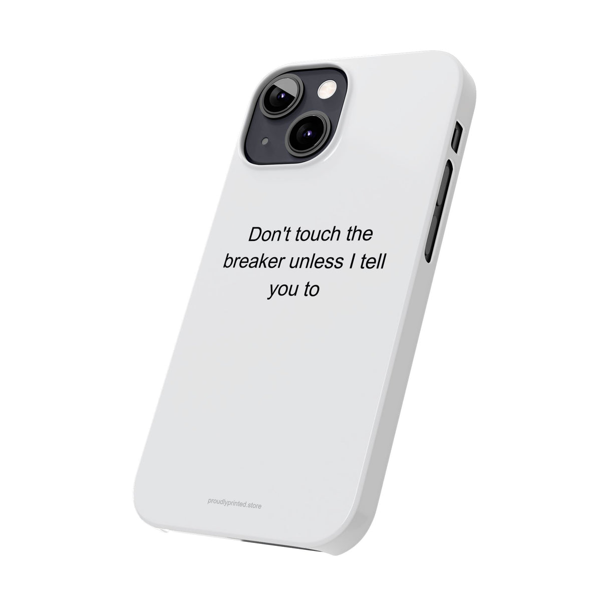 Electrician Phone Case Sarcastic Gift – Don't Touch the Breaker Unless I Tell Yo