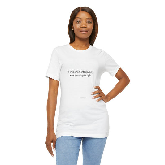 Yorkshire Terrier Owner T-Shirt | Yorkie Moments Steal My Thoughts