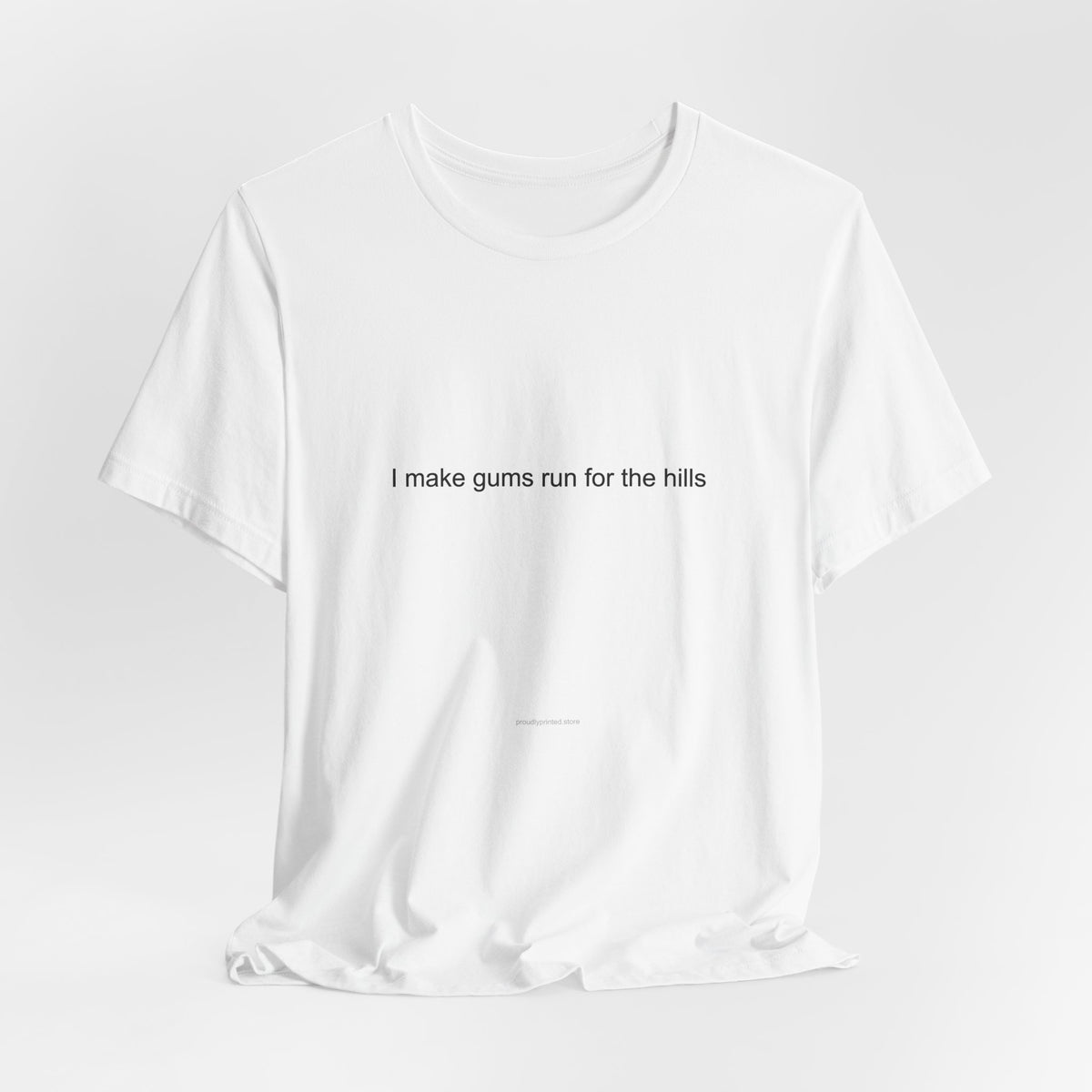 Dentist Dark Humor T-Shirt - I Make Gums Run for the Hills