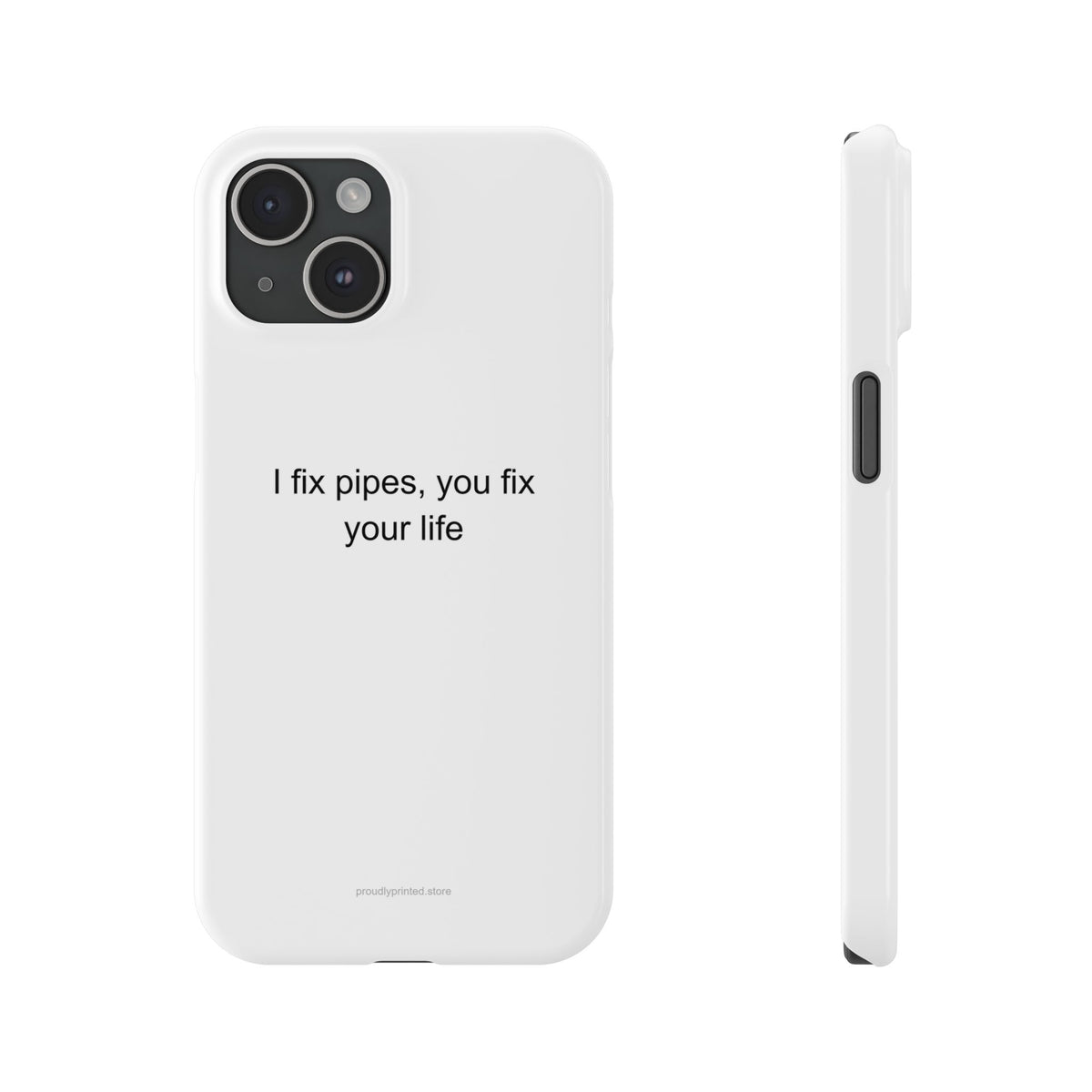 Plumber Phone Case - Funny Dark Humor Gift for Plumbers | I Fix Pipes, You Fix Y