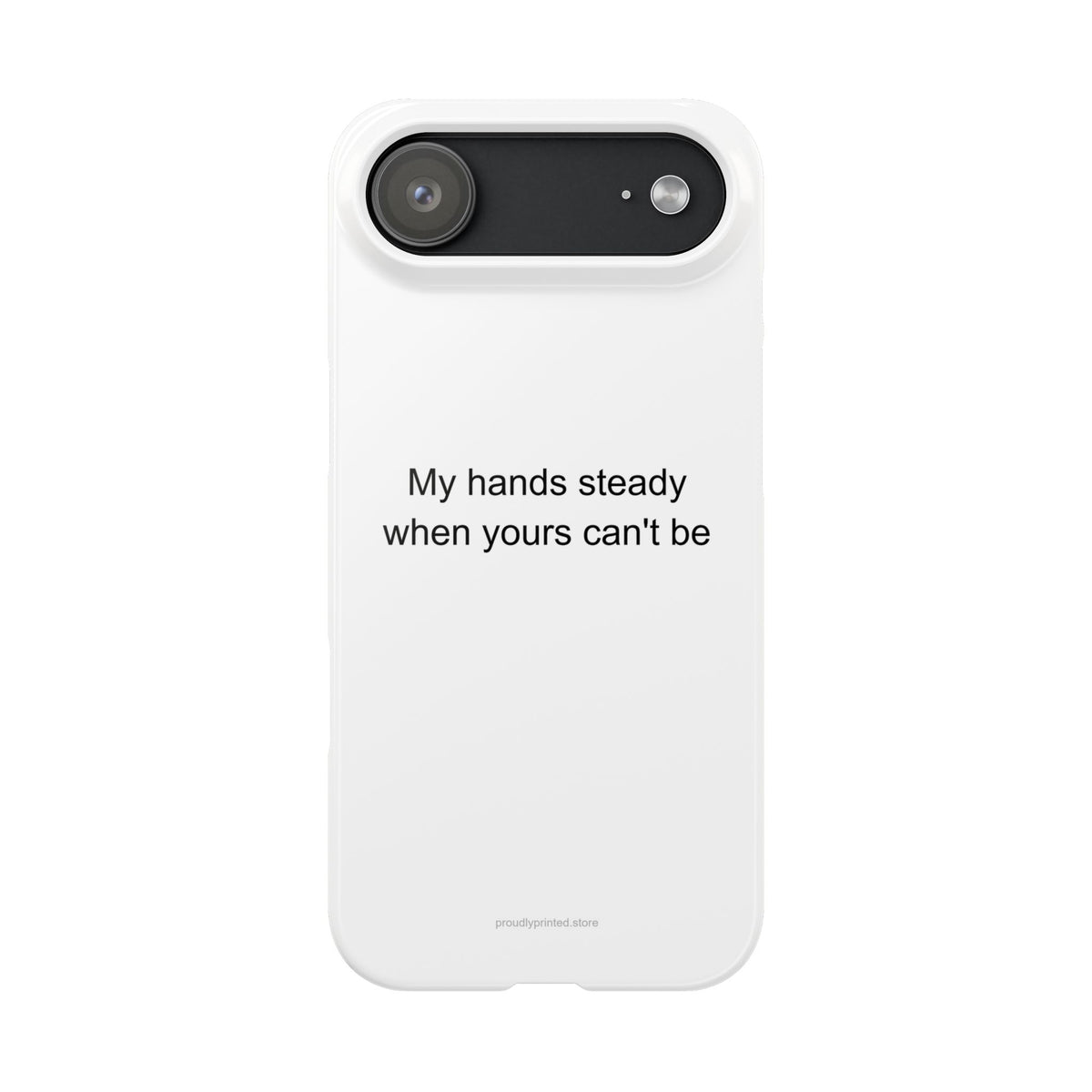Paramedic Phone Case – 'My Hands Steady When Yours Can't Be'