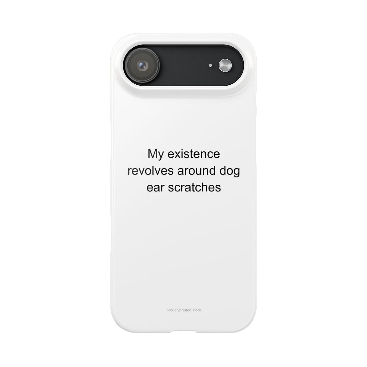 Sarcastic Dog Mom Phone Case – 'My Existence Revolves Around Dog Ear Scratches'