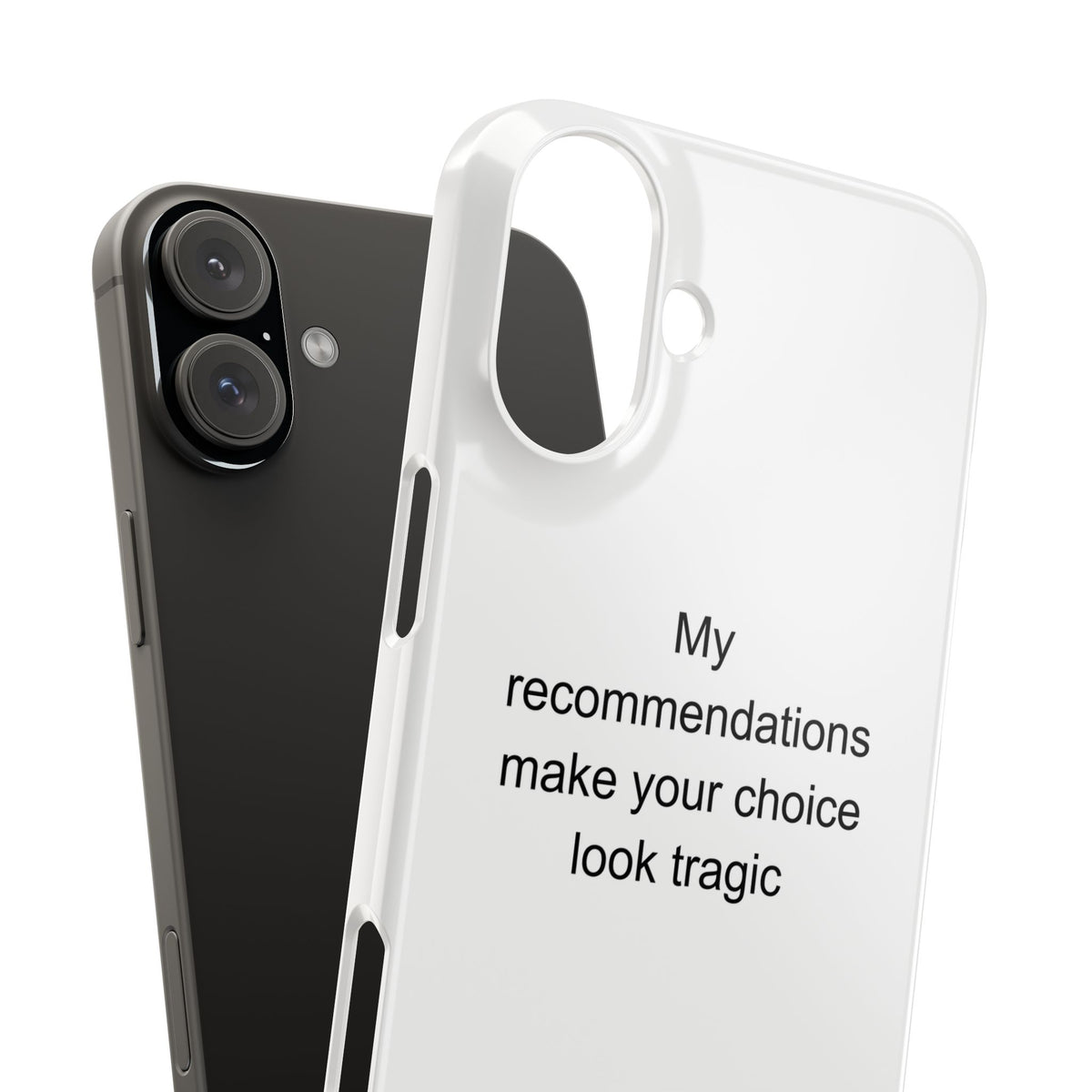 My recommendations make your choice look tragic - Sommelier Phone Case