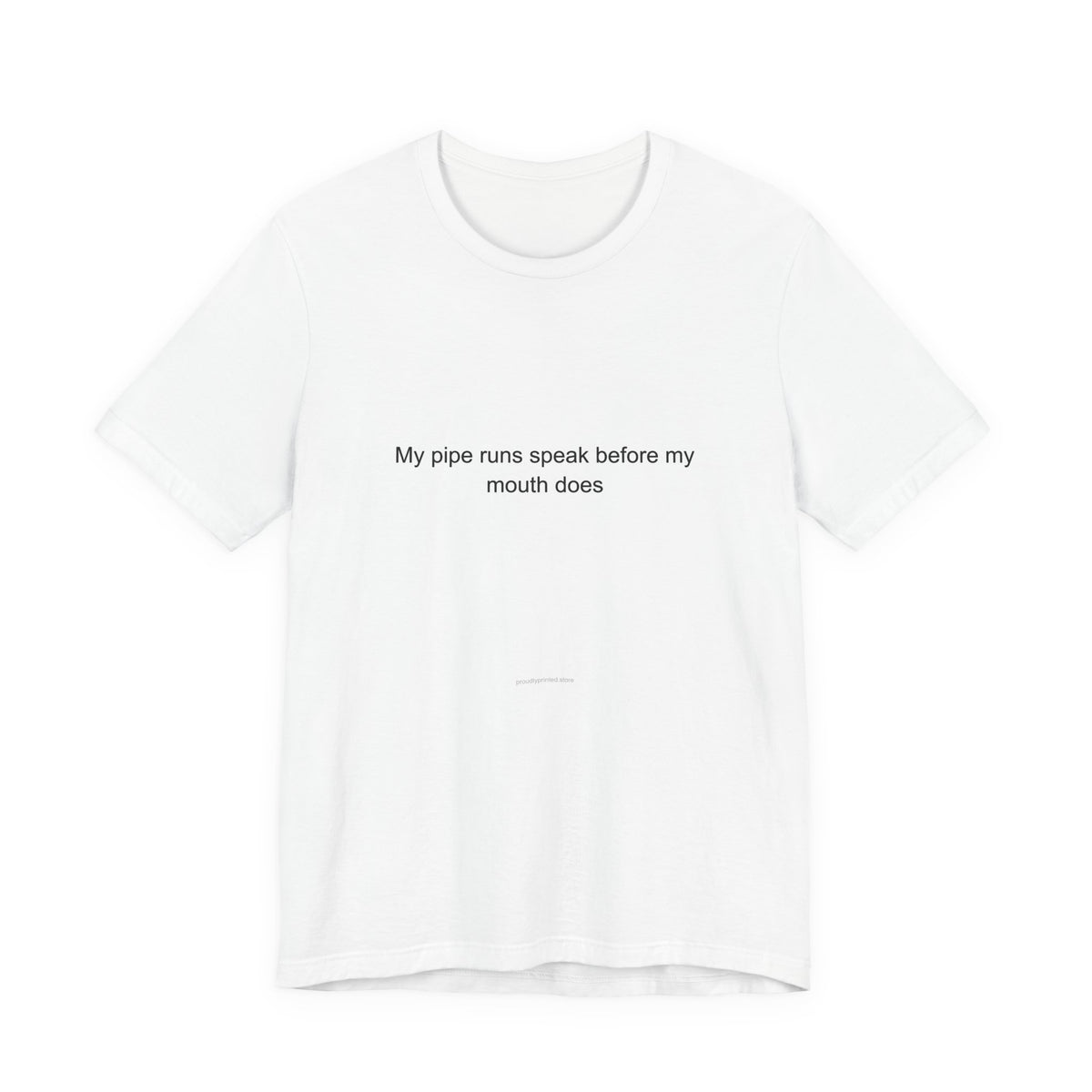 Pipefitter Pride T-Shirt | My Pipe Runs Speak Before My Mouth Does