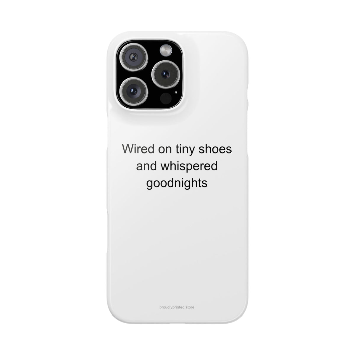 Adoptive Mom Phone Case with 'Wired on Tiny Shoes and Whispered Goodnights'