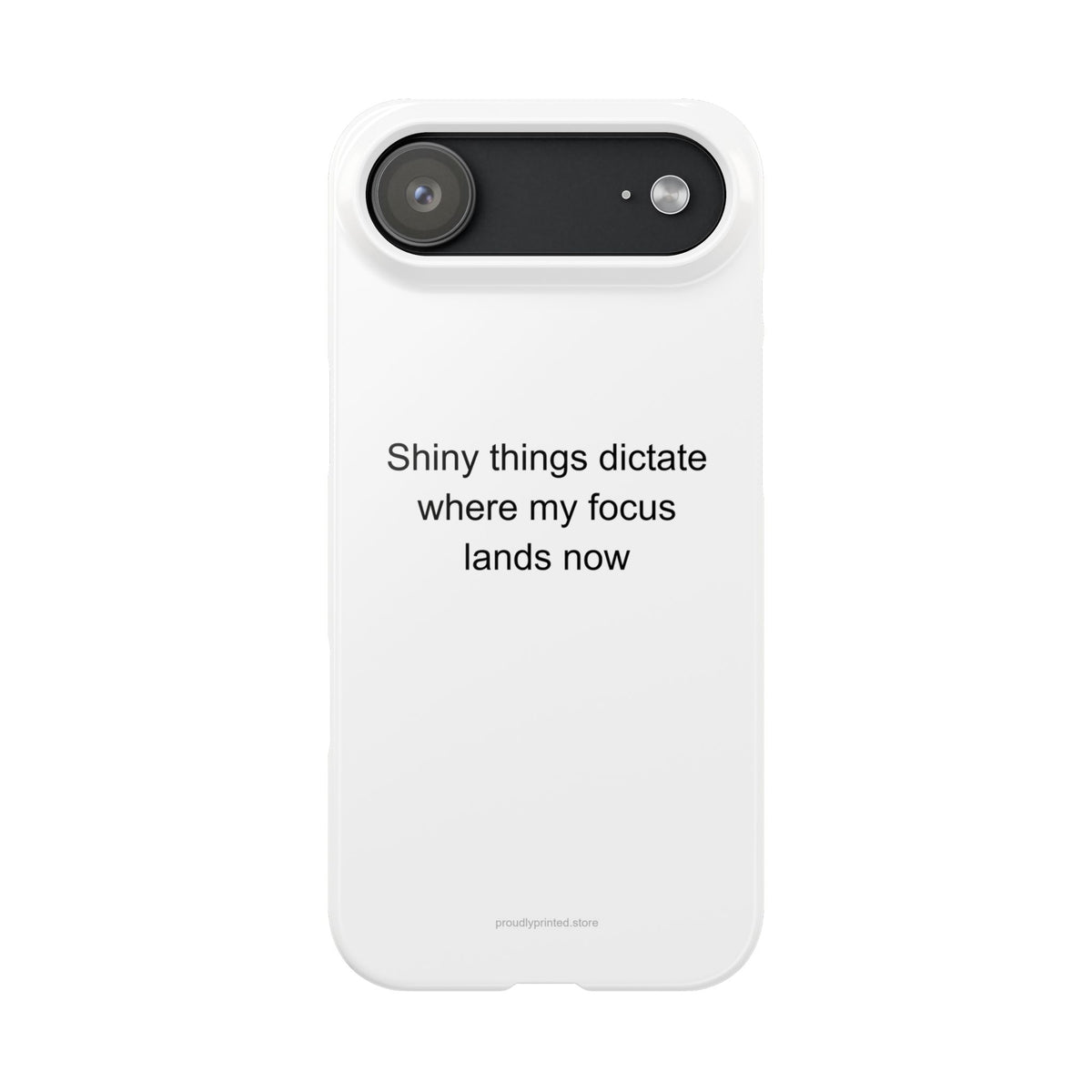 ADHD Adult Phone Case – Shiny Things Dictate My Focus Sarcastic Humor