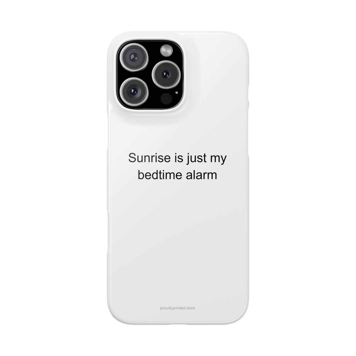 Night Shift Nurse Sarcastic Phone Case – Sunrise Is Just My Bedtime Alarm