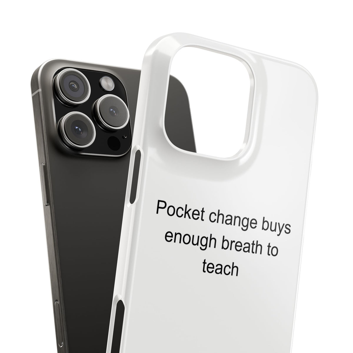 Sarcastic Music Teacher Phone Case – 'Pocket Change Buys Enough Breath to Teach'