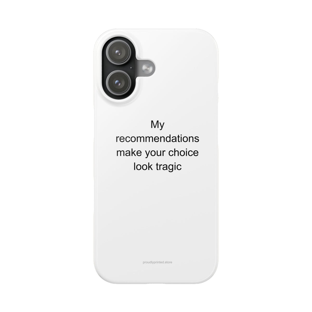 My recommendations make your choice look tragic - Sommelier Phone Case