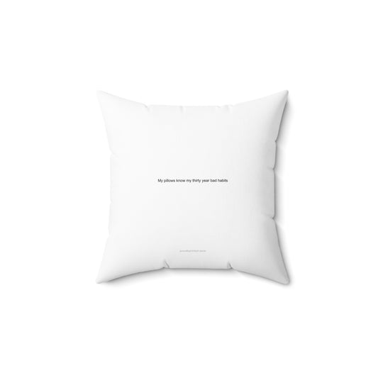My pillows know my thirty year bad habits - Turning 30 Pillow