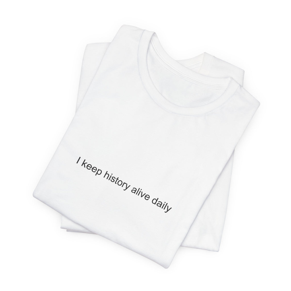 History Teacher Pride T-Shirt – I Keep History Alive Daily