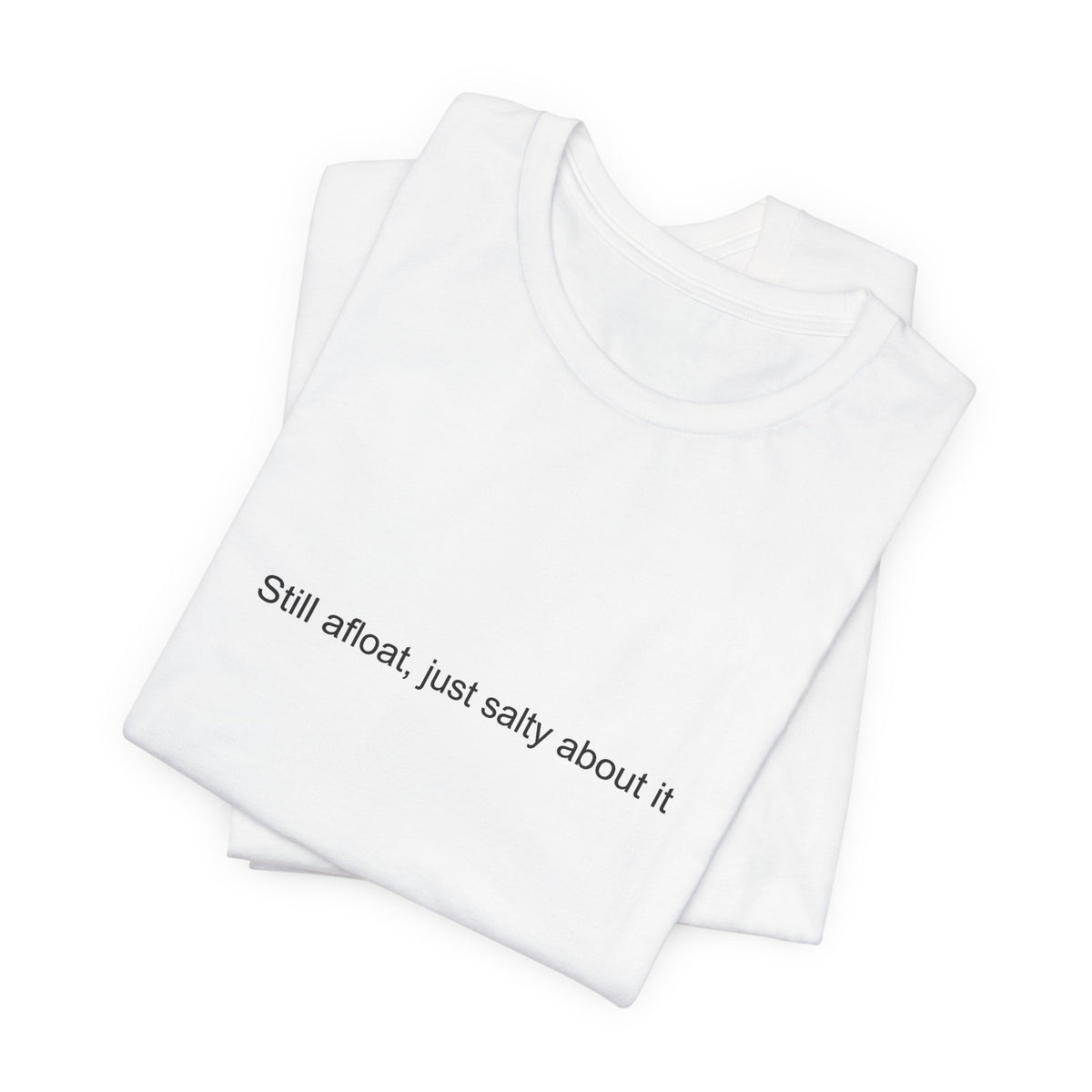 Navy Veteran T-Shirt - Still Afloat, Just Salty About It - Funny Military Gift