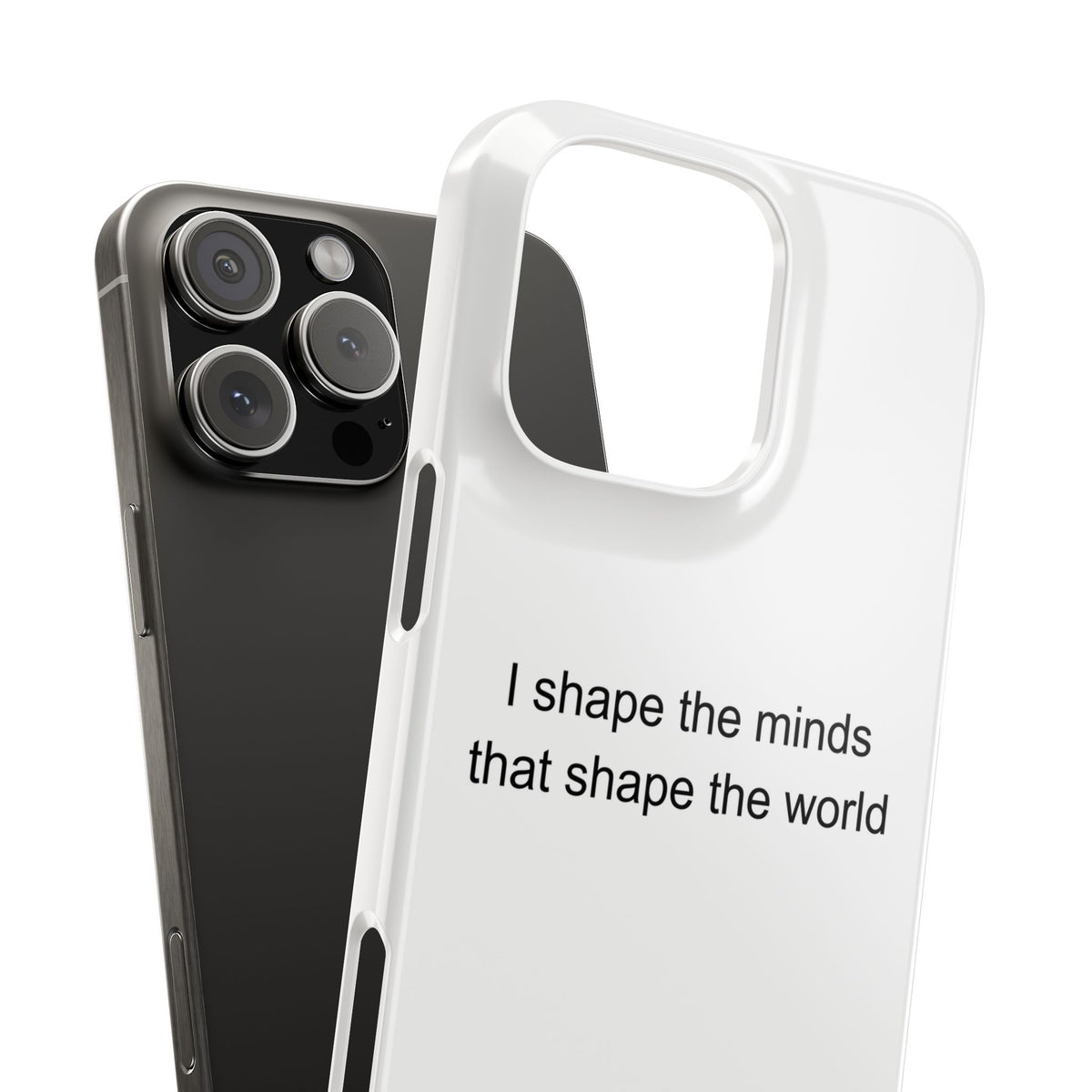 Science Teacher Phone Case – 'I Shape the Minds That Shape the World' – Pride Gi