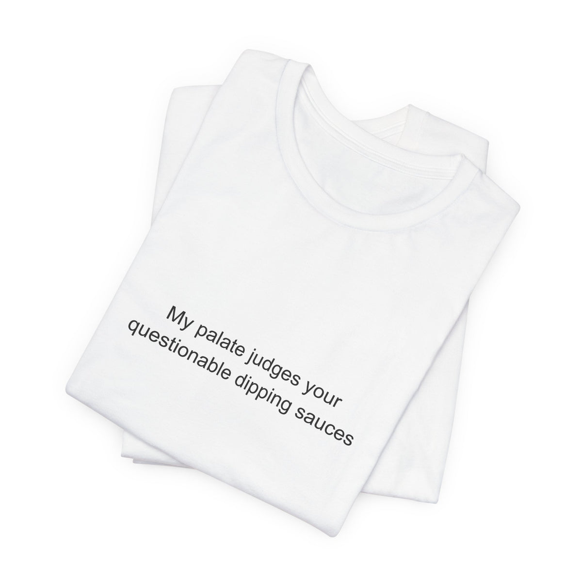 My palate judges your questionable dipping sauces - Sushi Lover T-Shirt