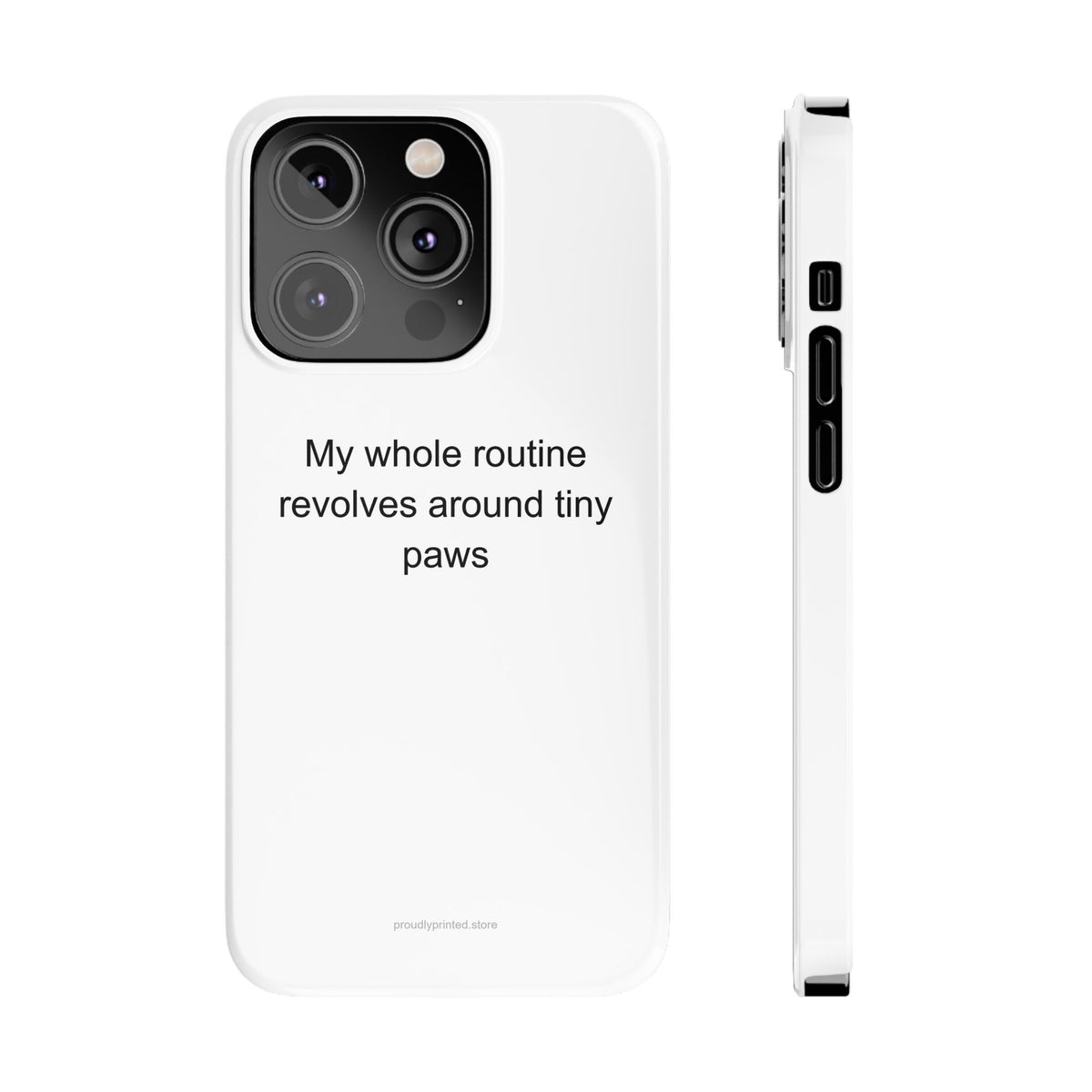 Cat Mom Phone Case – My Whole Routine Revolves Around Tiny Paws