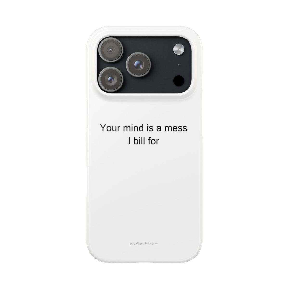 Psychologist Phone Case - Funny Gift for Therapists - Your Mind is a Mess I Bill
