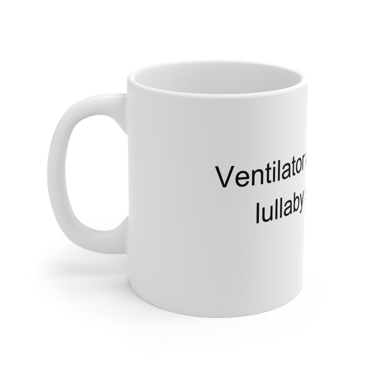 ICU Nurse Mug – Ventilator Alarms Are My Lullaby Soundtrack