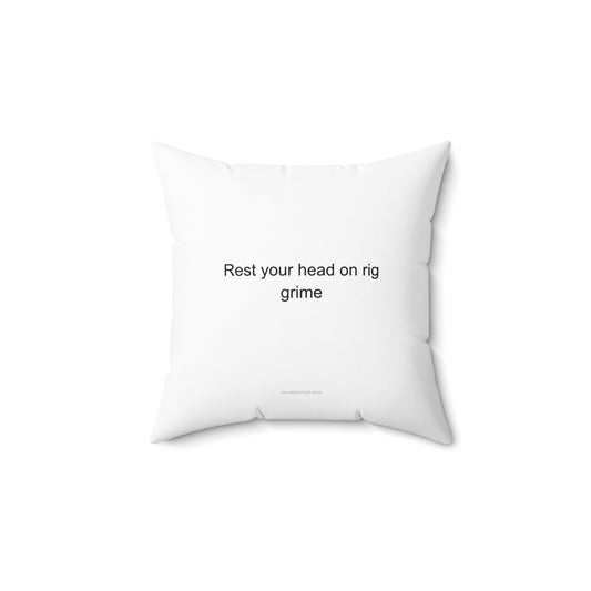 Oil Rig Worker Pillow – Rest Your Head on Rig Grime Funny Gift