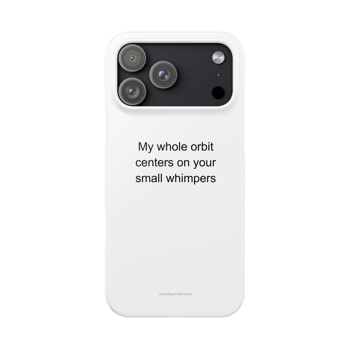 Yorkshire Terrier Owner Phone Case - My Whole Orbit Centers on Your Small Whimpe
