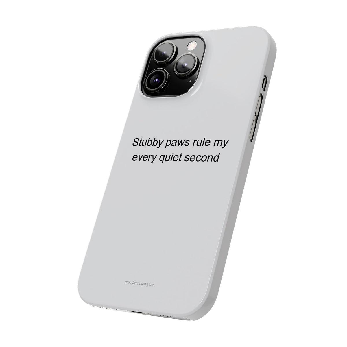 Corgi Owner Phone Case - Stubby Paws Rule My Quiet Seconds