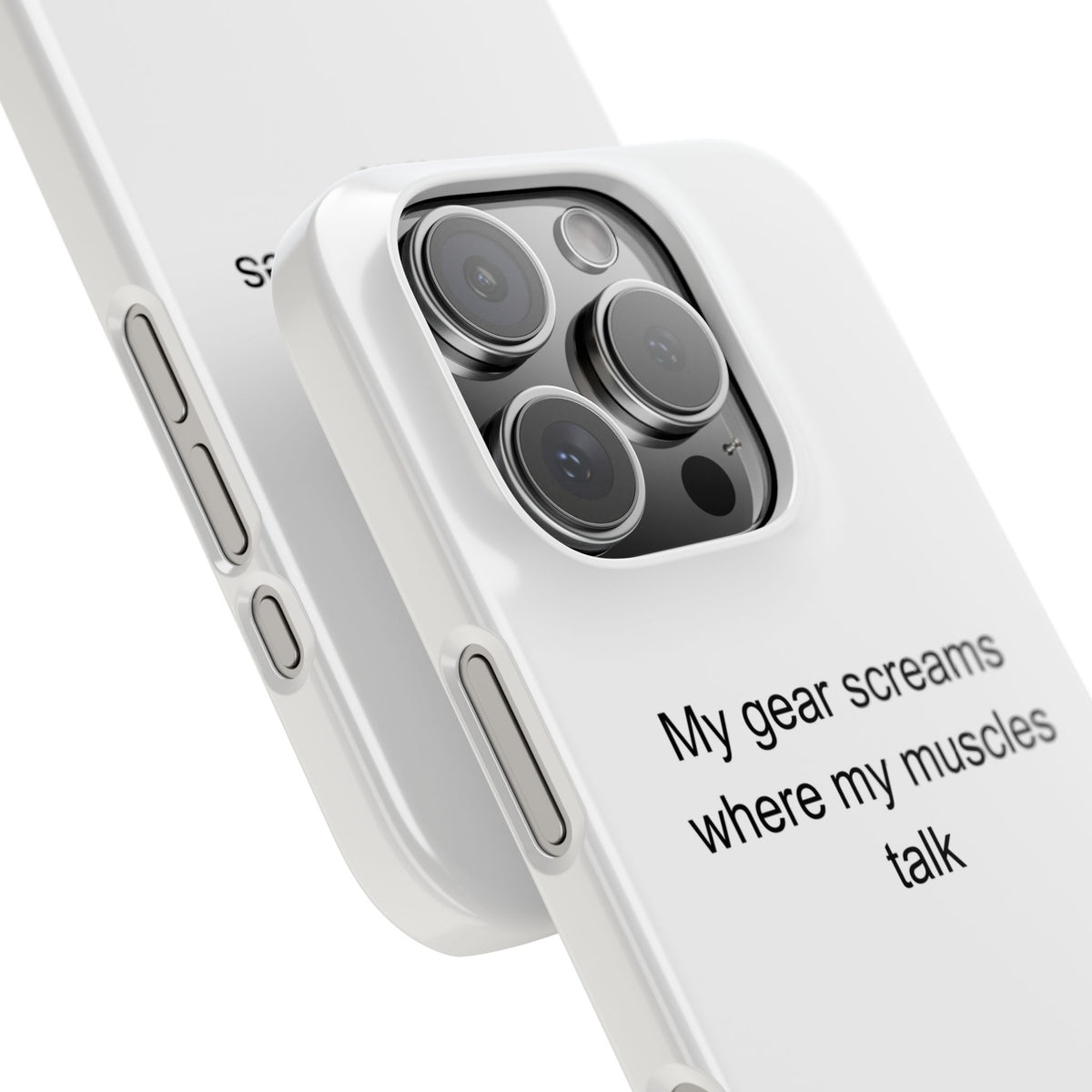 My gear screams where my muscles talk - Weightlifting Phone Case