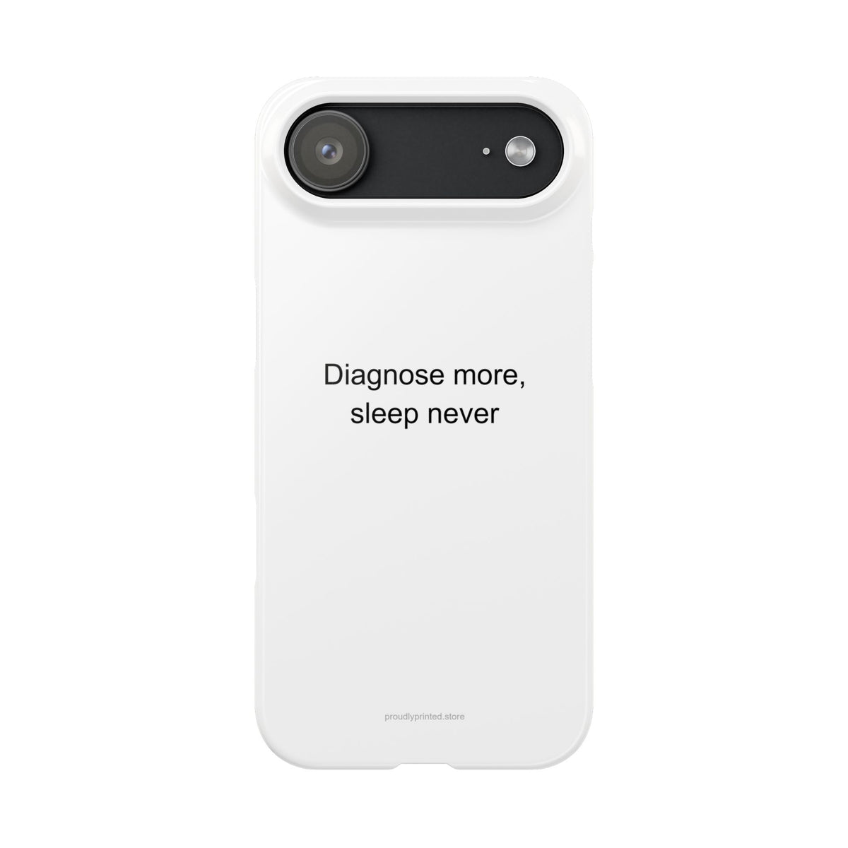 Sarcastic Doctor Phone Case - Diagnose More, Sleep Never