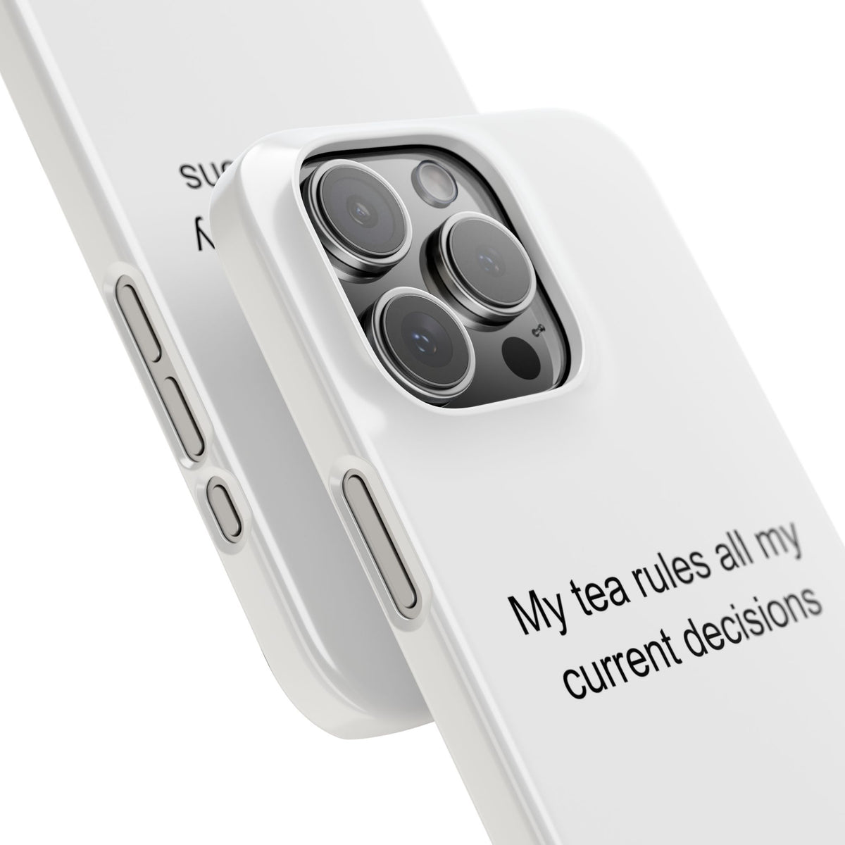 My tea rules all my current decisions - Tea Lover Phone Case