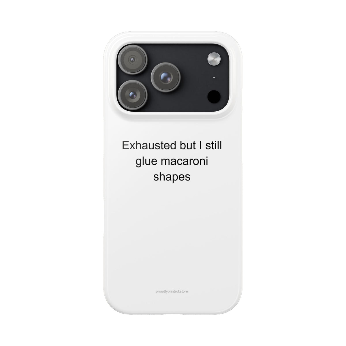 Kindergarten Teacher Phone Case – Exhausted but I Still Glue Macaroni Shapes