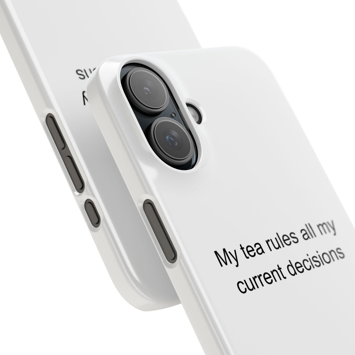 My tea rules all my current decisions - Tea Lover Phone Case