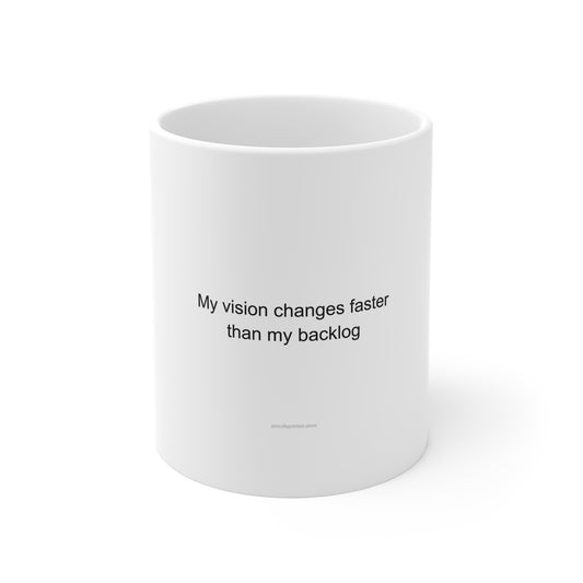 My vision changes faster than my backlog - Product Manager Mug