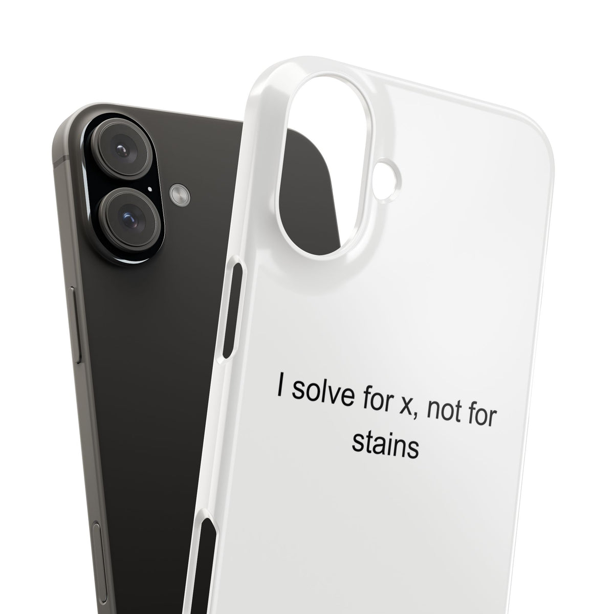 Sarcastic Math Teacher Phone Case - I Solve for X, Not for Stains