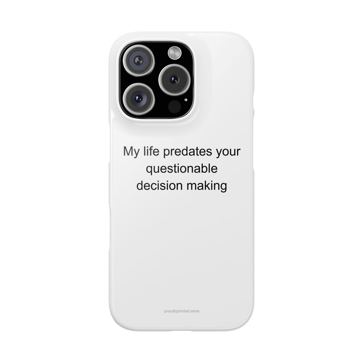 My life predates your questionable decision making - Oldest Child Phone Case